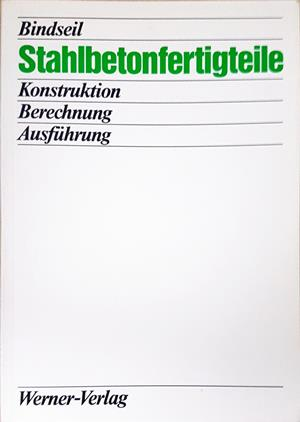 Stahlbetonfertigteile - Tom 1 - Bindseil - Werner Verlag