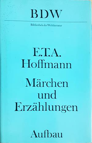 Märchen und Erzählungen - E. T. A. Hoffmann