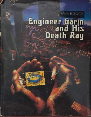 Engineer Garin and His Death Ray - Alexei Tolstoy