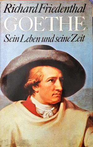 Goethe: Sein Leben und seine Zeit - Richard Friedenthal