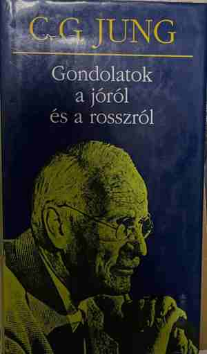 Gondolatok a jóról és a rosszról - C. G. Jung