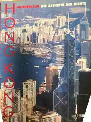 Hongkong: Architektur - Die Ästhetik der Dichte - Lampugnani