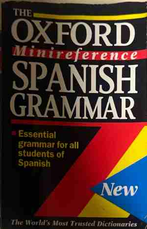 The Oxford Minireference Spanish Grammar - William Rowlinson