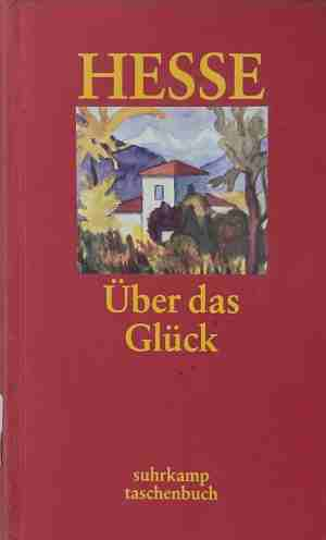 Über das Glück – Hermann Hesse
