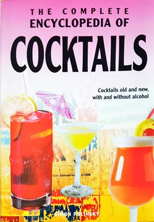 The Complete Encyclopedia of Cocktails - Simon Polinsky