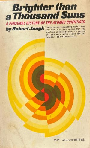 Brighter than a Thousand Suns: A Personal History of the Atomic Scientists (3673)