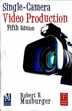 Single-Camera Video Production - Robert B. Musburger