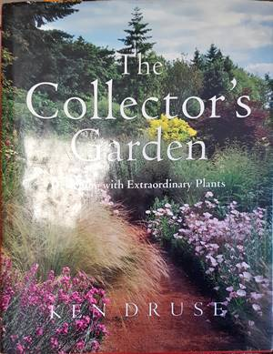 The Collector's Garden: Designing with Extraordinary Plants - Ken Druse
