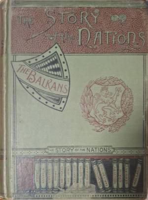 The Story of the Nations. The Balkans (1121)