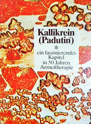 Kallikrein (Padutin®) - ein faszinierendes Kapitel in 50 Jahren Arzneitherapie - корица