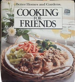 Cooking for Friends – Better Homes and Gardens – Meredith Corporation, 1988