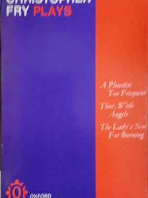 Christopher Fry Plays: A Phoenix Too Frequent