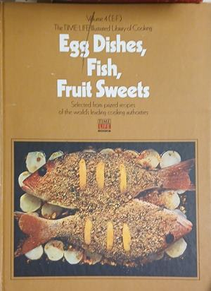 Egg Dishes, Fish, Fruit Sweets – TIME-LIFE Illustrated Library of Cooking, Vol. 4
