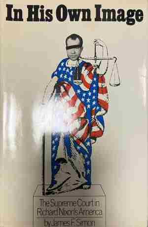 Cover of “In His Own Image: The Supreme Court in Richard Nixon's America” by James F. Simon