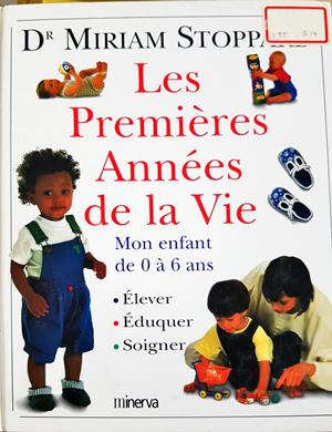 Les Premières Années de la Vie. Mon enfant de 0 à 6 ans (4471)
