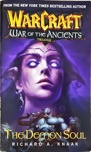 Warcraft. War of the Ancients 2: The Demon Soul - Richard A. Knaak