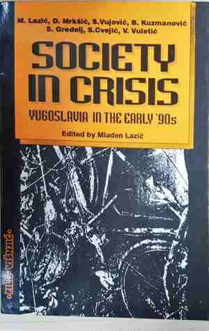 Society in Crisis: Yugoslavia in the Early '90s - Mladen Lazić