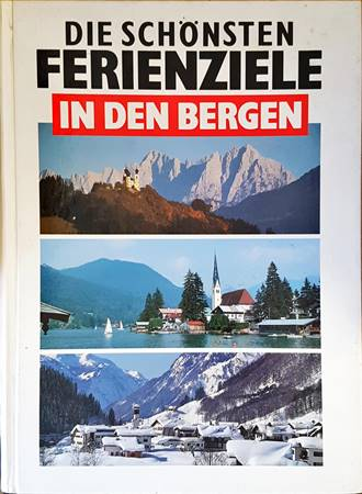 Die Schönsten Ferienziele in den Bergen - Isis Verlag
