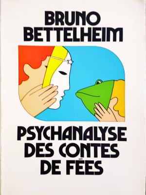 Psychanalyse des contes de fées - Bruno Bettelheim