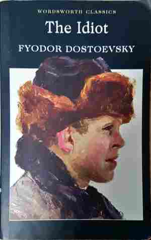 The Idiot - Fyodor Dostoyevsky