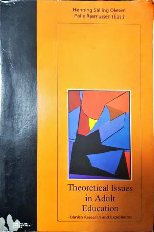 Theoretical Issues in Adult Education: Danish Research and Experiences (262)