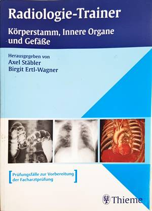 Radiologie-Trainer: Körperstamm, Innere Organe und Gefäße - Stäbler, Ertl-Wagner