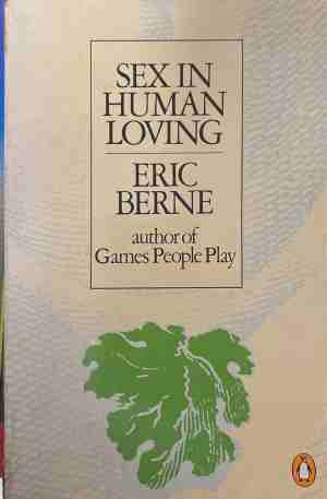 Sex in Human Loving - Eric Berne