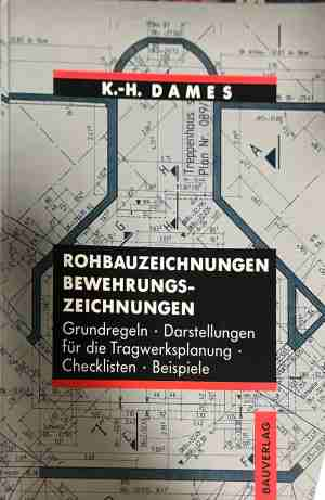 Rohbauzeichnungen, Bewehrungszeichnungen - K.-H. Dames