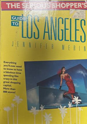 The Serious Shopper's Guide to Los Angeles – Jennifer Merin, 1988