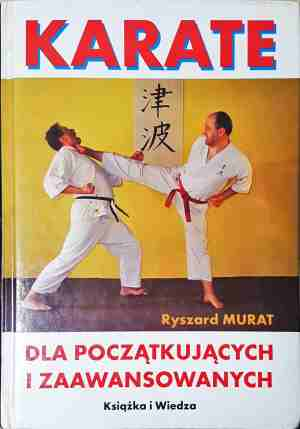 Karate dla początkujących i zaawansowanych - Ryszard Murat