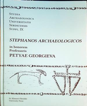 Stephanos Archaeologicos in honorem Professoris Petyae Georgieva