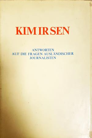 Antworten auf Fragen der ausländischen Journalisten - Kim Ir Sen