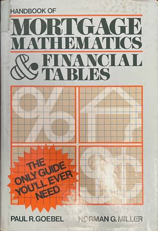 Handbook of Mortgage Mathematics & Financial Tables - Paul Goebel, Norman Miller
