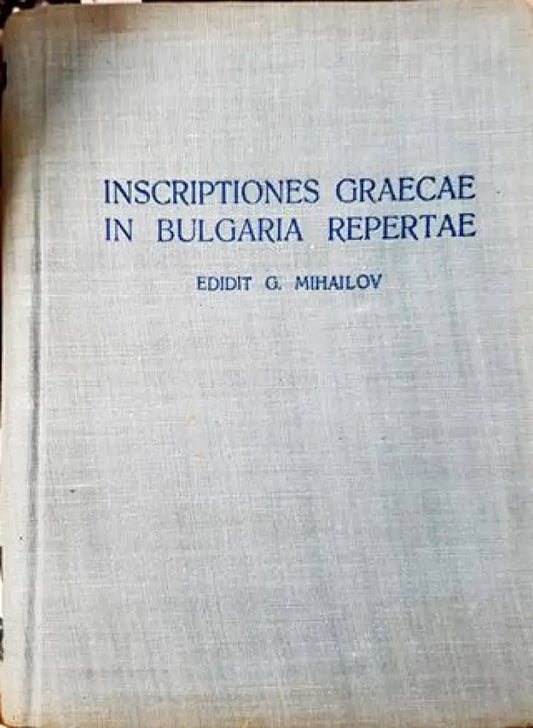 Inscriptiones Graecae in Bulgaria Repertae. Vol. 3. Part 2 / Гърцките надписи намерени в България. Том 3. Част 2 (3812)