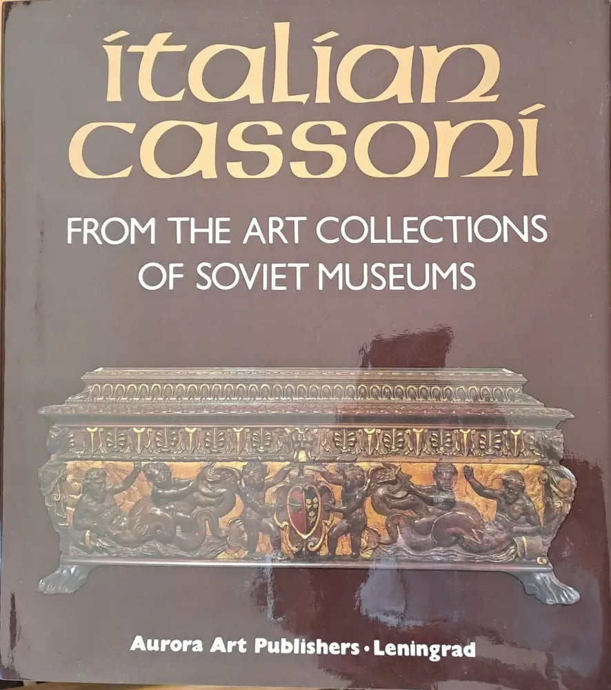 Italian Cassoni from the Art collections of the Soviet museums - Книги