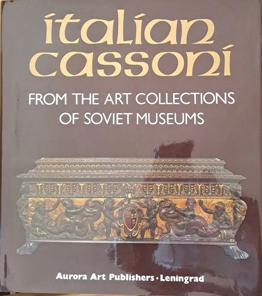 Italian Cassoni from the Art collections of the Soviet museums - Книги