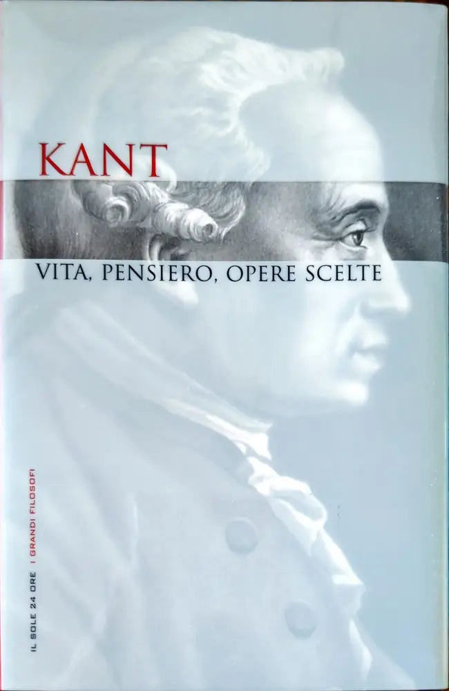 Kant. Vita pensiero opere scelte. - Книги