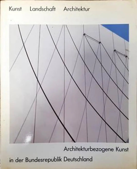 Kunst. Landschaft. Architektur. Architekturbezogene Kunst in der Bundesrepublik Deutschland - Книги