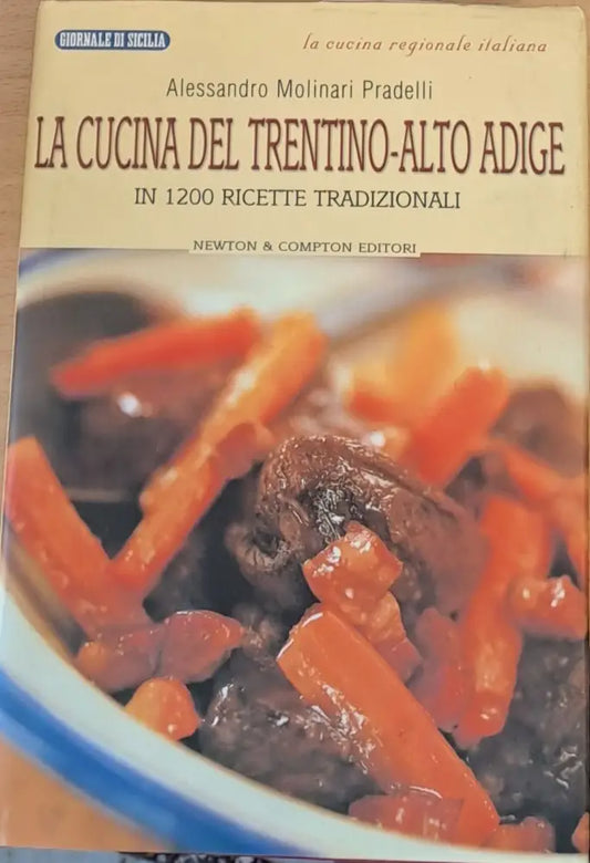 La cucina del Trentino-Alto Adige - In 1200 ricette tradizionali - Книги