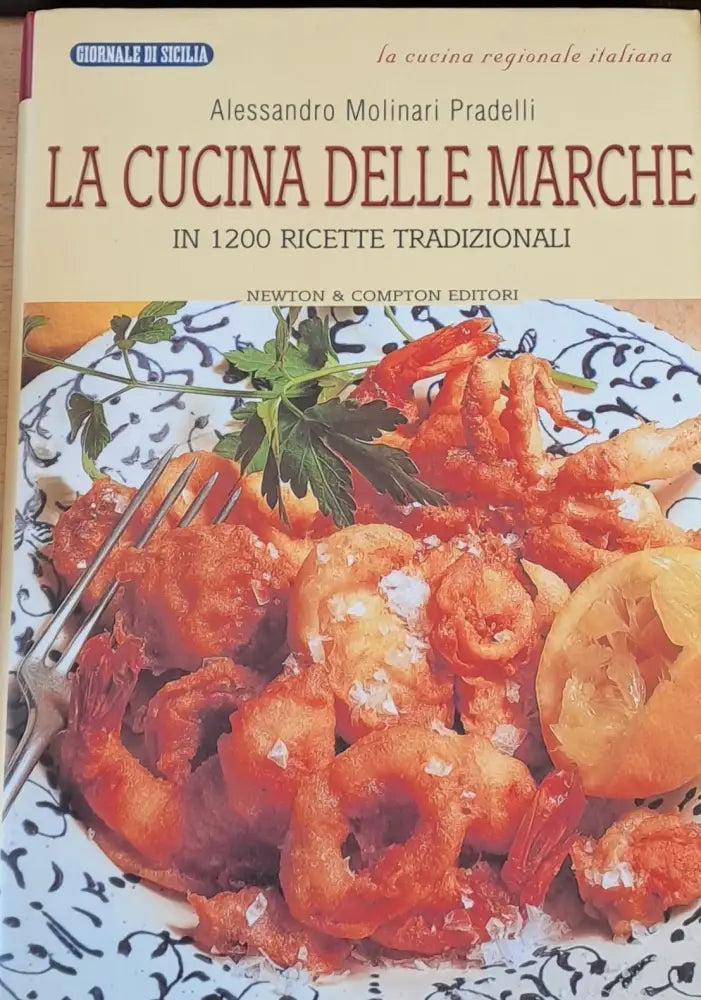 La cucina delle marche - In 1200 ricette tradizionali (Копие) - Книги
