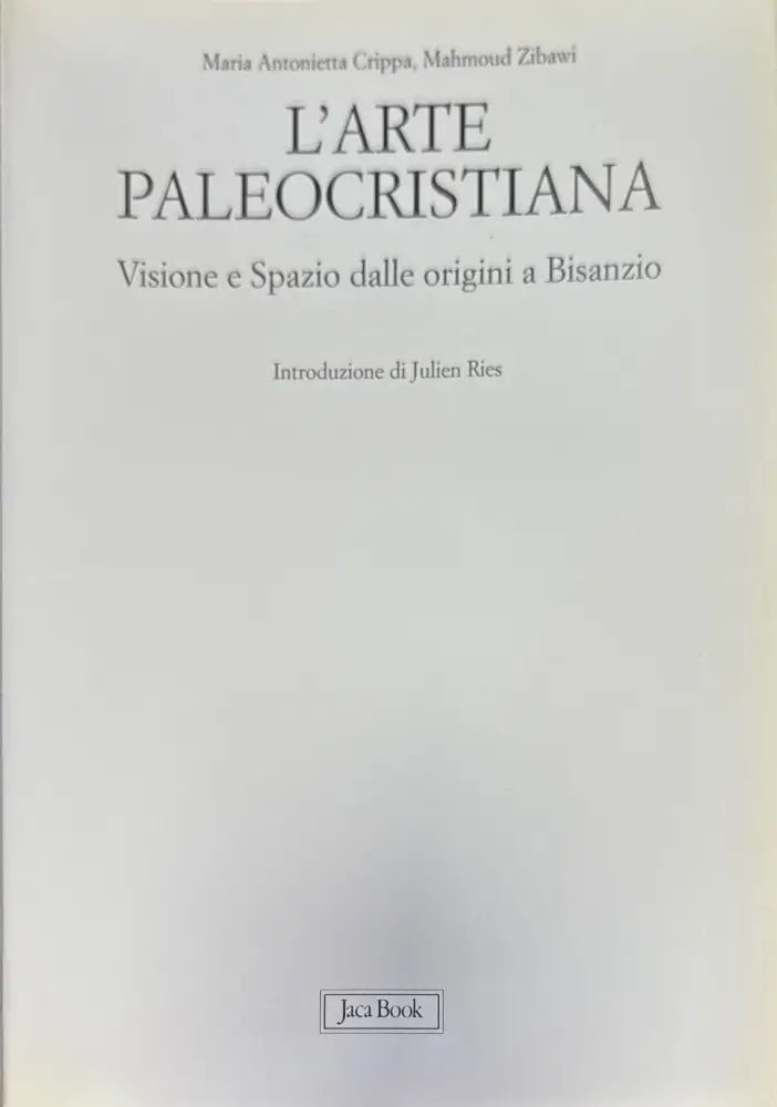 L’arte paleocristiana. VISIONE E SPAZIO DALLE ORIGINI A BISANZIO (1065) - Книга