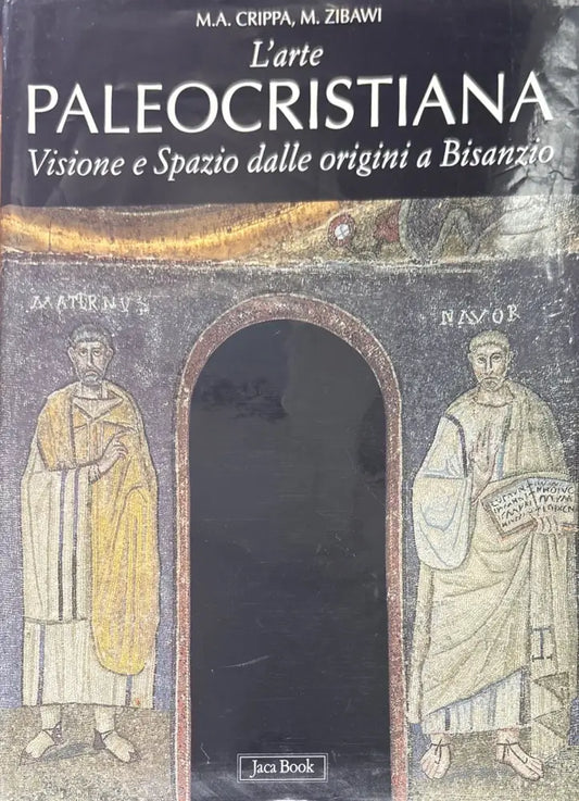 L’arte paleocristiana. VISIONE E SPAZIO DALLE ORIGINI A BISANZIO (1065) - Книга
