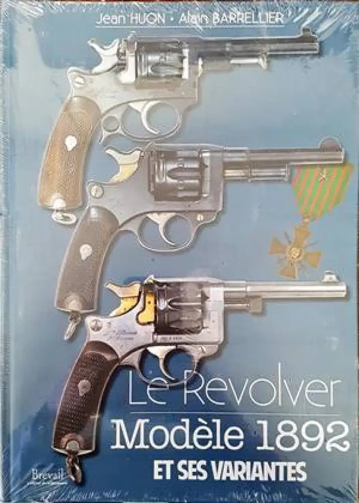 Le Revolver. Modele 1892 et ses variantes - Книги