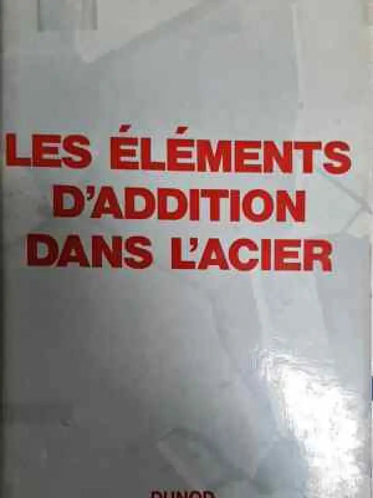 Les Elements D’Addition Dans L’Acier - Collectif (2303) - Книга