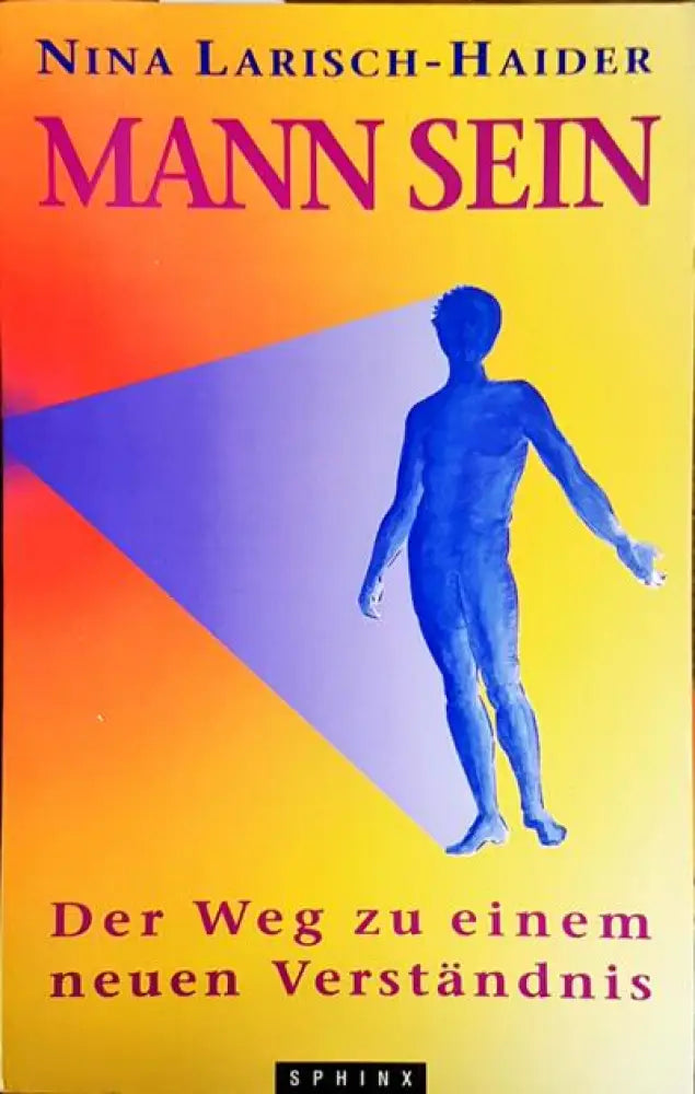 Mann sein. Der Weg zu einem neuen Verstandnis - Книги