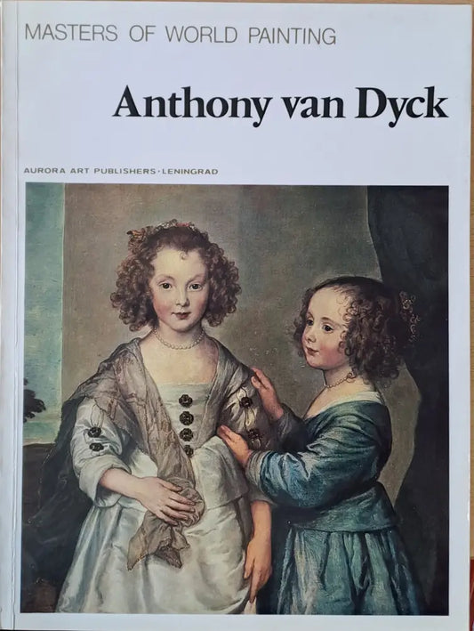 Masters of World Painting: Anthony van Dyck - Книги