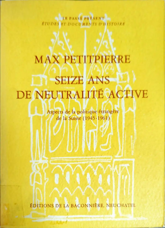 Max Petitpierre: Seize ans de neutralité active - Книги