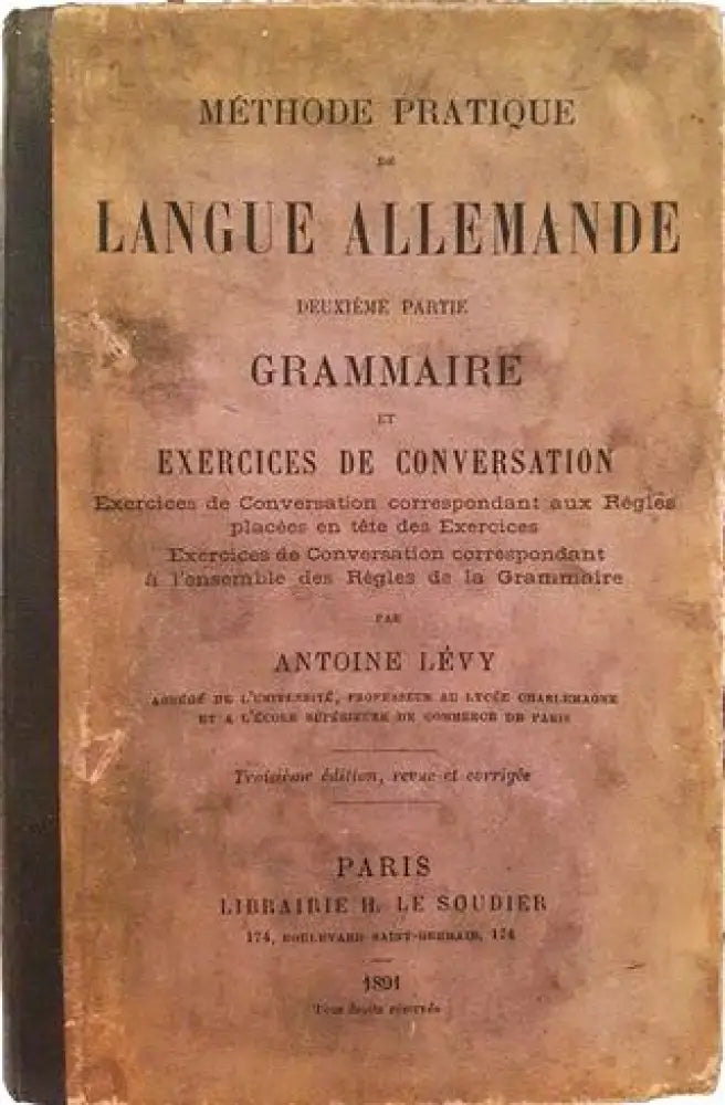 Méthode Pratique de Langue Allemande. Deuxième Partie: Grammaire et Exercices de Conversation – Antoine Lévy (1008)