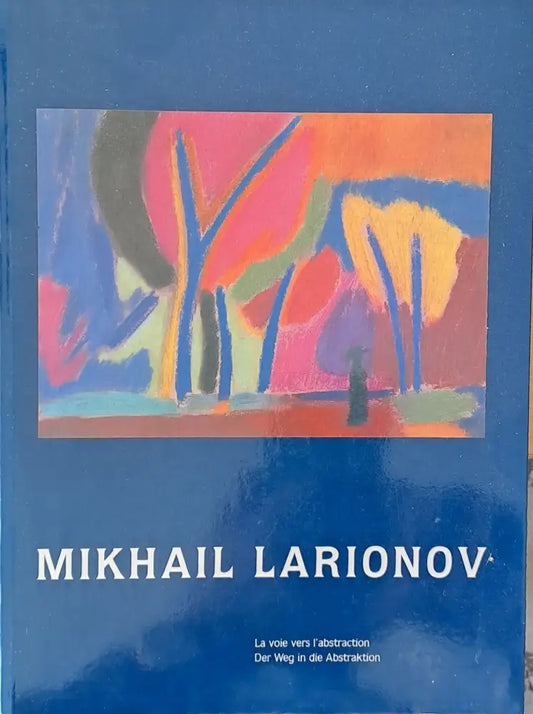 Mikhail Larionov: La voie vers l’abstraction Der Weg in die Abstraktion - Книги
