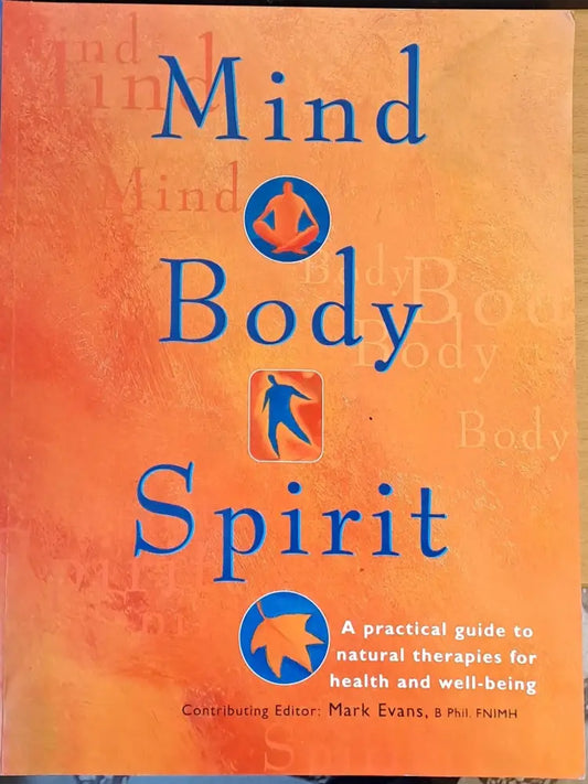 Mind body spirit. A practical guide to natural therapies for health and well-being - Книги